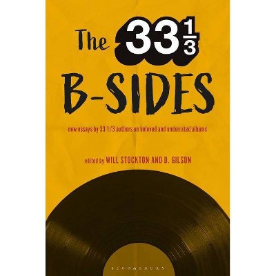 The 33 1/3 B-sides - by  Will Stockton & D Gilson (Hardcover)