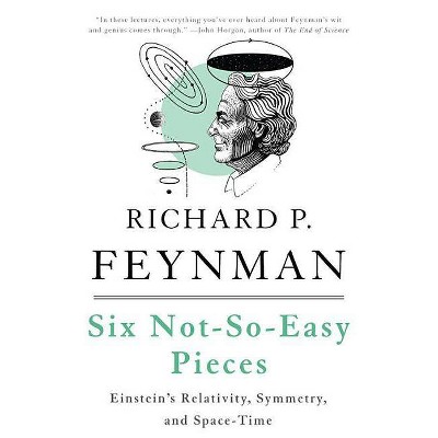 Six Not-So-Easy Pieces - 4th Edition by  Richard P Feynman & Robert B Leighton & Matthew Sands (Paperback)