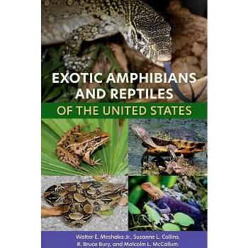 Exotic Amphibians and Reptiles of the United States - by  Walter E Meshaka Jr & Suzanne L Collins & R Bruce Bury & Malcolm L McCallum (Hardcover)