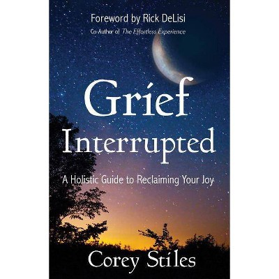 Grief Interrupted - by  Corey Stiles (Paperback)