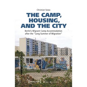 The Camp, Housing, and the City - (Urban Studies) by  Christian Sowa (Hardcover) - 1 of 1