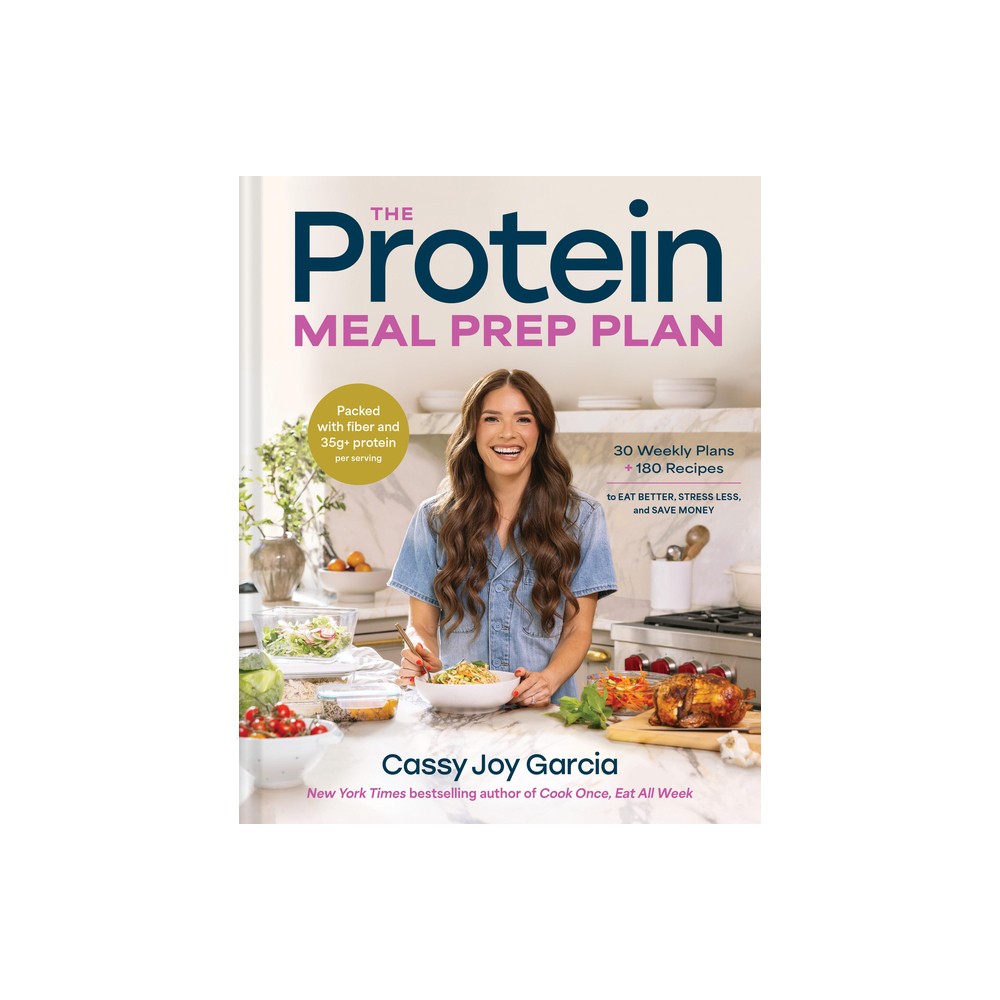 The Protein Meal Prep Plan - by Cassy Joy Garcia (Hardcover)