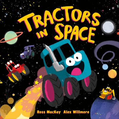 Tractors in Space - by  Ross MacKay (Hardcover)