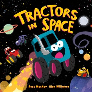 Tractors in Space - by  Ross MacKay (Hardcover) - 1 of 1