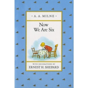 Now We Are Six - (Winnie-The-Pooh) by A A Milne - 1 of 1