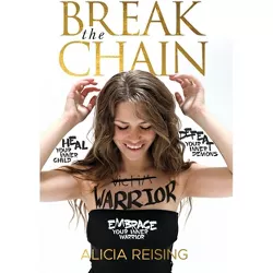 Break the Chain - by  Alicia Reising (Hardcover)