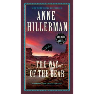 The Way of the Bear - (Leaphorn, Chee & Manuelito Novel) by  Anne Hillerman (Paperback) - 1 of 1