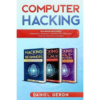 Computer Hacking - by  Daniel Géron (Paperback)