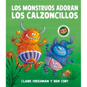 Los Monstruos Adoran Los Calzoncillos - by  Claire Freedman (Hardcover) - 1 of 1