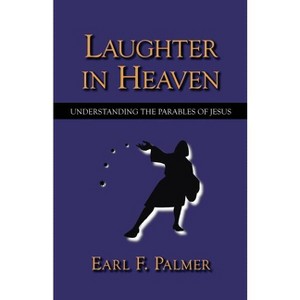 Laughter in Heaven - by  Earl F Palmer (Paperback) - 1 of 1