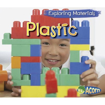 Plastic - (Acorn: Exploring Materials) by  Abby Colich (Paperback)