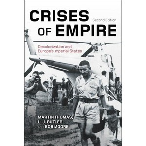 Crises of Empire - 2nd Edition by  Martin Thomas & Bob Moore & L J Butler (Paperback) - 1 of 1
