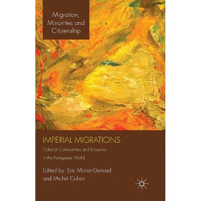 Imperial Migrations - (Migration, Diasporas and Citizenship) by  E Morier-Genoud & M Cahen (Paperback)