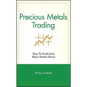 Precious Metals Trading - by  Philip Gotthelf (Hardcover) - 1 of 1