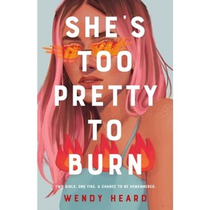 She's Too Pretty to Burn - by  Wendy Heard (Paperback) - 1 of 1