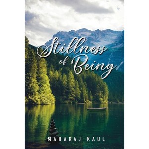 Stillness of Being - by  Maharaj Kaul (Paperback) - 1 of 1