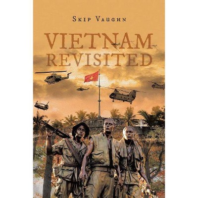 Vietnam Revisited - by  Skip Vaughn (Paperback)