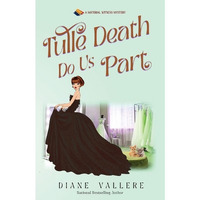 Tulle Death Do Us Part - (Material Witness Mystery) by  Diane Vallere (Paperback)