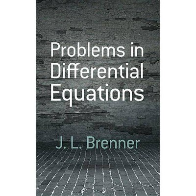 Problems in Differential Equations - (Dover Books on Mathematics) by  J L Brenner (Paperback)