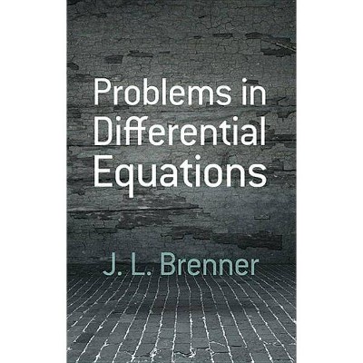 Problems in Differential Equations - (Dover Books on Mathematics) by  J L Brenner (Paperback)