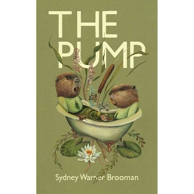 The Pump - by  Sydney Warner Brooman (Paperback)