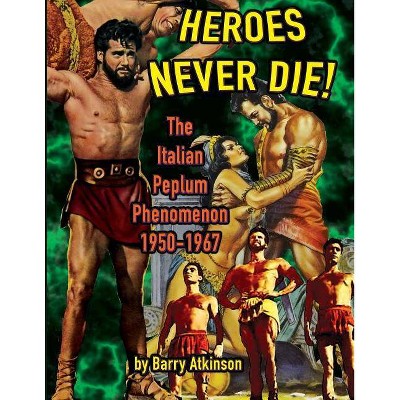 Heroes Never Die - by  Barry Atkinson (Paperback)