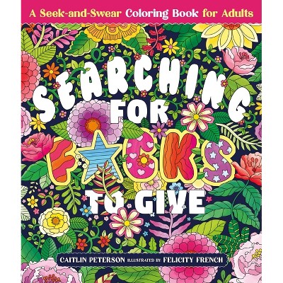 Searching for F*cks to Give - by  Caitlin Peterson (Paperback)
