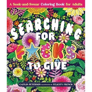 Searching for F*cks to Give - by  Caitlin Peterson (Paperback) - 1 of 1