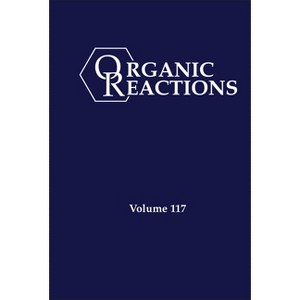 Organic Reactions, Volume 117 - by  Kevin H Shaughnessy (Hardcover) - 1 of 1