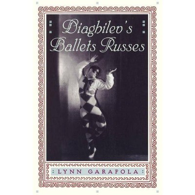 Diaghilev's Ballets Russes - by  Lynn Garafola (Paperback)