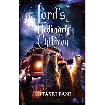 Lord's Ordinary Children - by  Gitasri Pani (Hardcover)