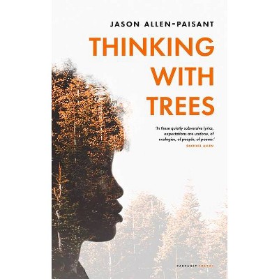 Thinking with Trees - by  Jason Allen-Paisant (Paperback)