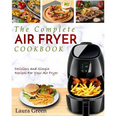 Air Fryer Cookbook - by  Laura Green (Paperback)