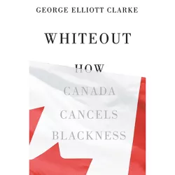 Whiteout - by  George Elliott Clarke (Paperback)