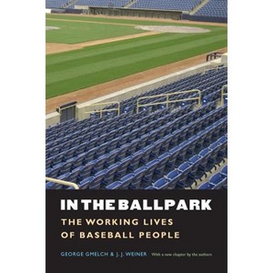 In the Ballpark - by  George Gmelch & J J Weiner (Paperback) - 1 of 1