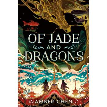 Of Jade and Dragons - by  Amber Chen (Hardcover)
