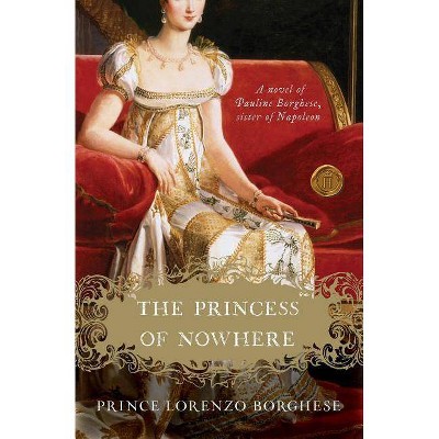 The Princess of Nowhere - by  Lorenzo Borghese (Paperback)