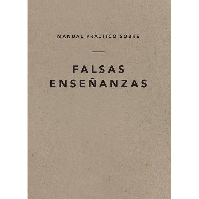 Manual Práctico Sobre Falsas Enseñanzas, Spanish Edition - by  Ligonier Ministries (Paperback)