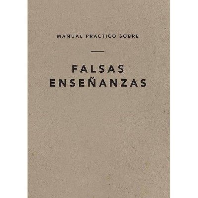 Manual Práctico Sobre Falsas Enseñanzas, Spanish Edition - by  Ligonier Ministries (Paperback)