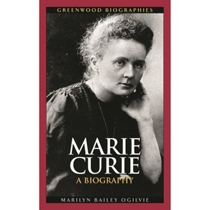 Marie Curie - (Greenwood Biographies) by  Marilyn Ogilvie (Hardcover) - 1 of 1