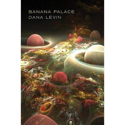 Banana Palace - by  Dana Levin (Paperback)