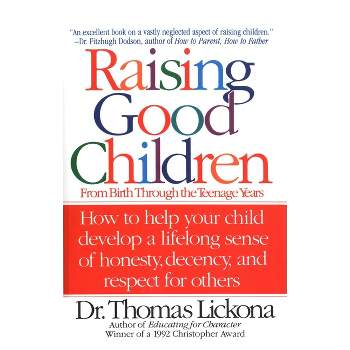 Raising Good Children - by  Thomas Lickona (Paperback)