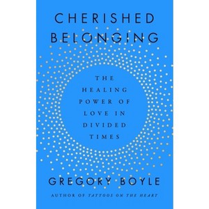 Cherished Belonging - by Gregory Boyle - 1 of 1
