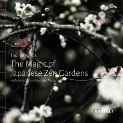 The Magic of Japanese Zen Gardens - by  Thomas Kierok (Hardcover)