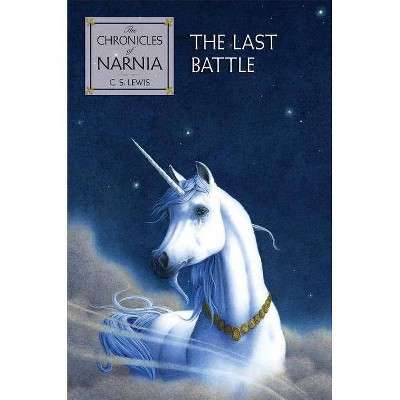 The Last Battle ( The Chronicles of Narnia) (Reprint) (Paperback) by C. S. Lewis