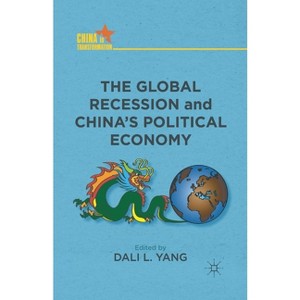 The Global Recession and China's Political Economy - (China in Transformation) by  D Yang (Paperback) - 1 of 1