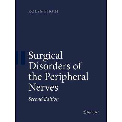 Surgical Disorders of the Peripheral Nerves - 2nd Edition by  Rolfe Birch (Paperback)