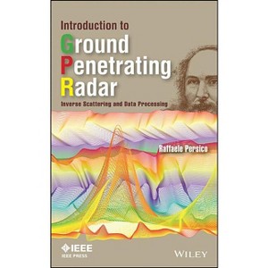 Introduction to Ground Penetrating Radar - by  Raffaele Persico (Hardcover) - 1 of 1