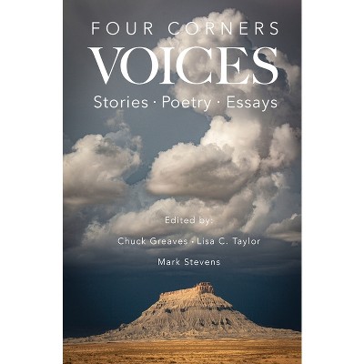 Four Corners Voices - by  Chuck Greaves & Lisa C Taylor & Mark Stevens (Paperback)