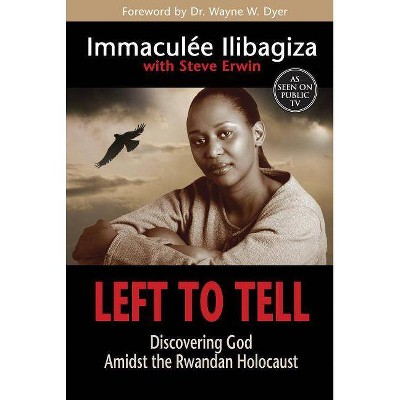  Left to Tell - by  Immaculee Ilibagiza (Paperback) 